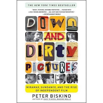 Down and Dirty Pictures - by  Peter Biskind (Paperback)