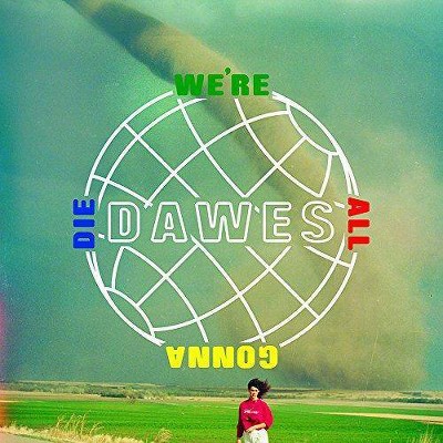 Dawes - We're All Gonna Die (Vinyl)