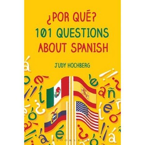 ¿Por Qué? 101 Questions about Spanish - by  Judy Hochberg (Paperback) - 1 of 1