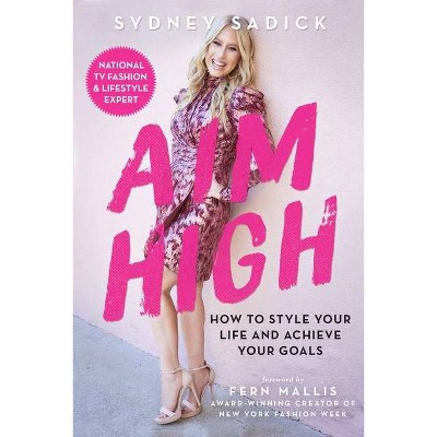  Aim High - by  Sydney Sadick (Hardcover) 