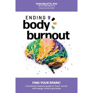 Ending Body Burnout - by  Filipa Bellette (Paperback) - 1 of 1