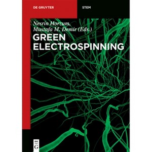 Green Electrospinning - (De Gruyter Stem) by  Nesrin Horzum & Mustafa M Demir & Rafael Muñoz-Espí & Daniel Crespy (Paperback) - 1 of 1