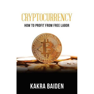 Cryptocurrency - by  Kakra Baiden (Paperback)