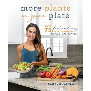 More Plants on Your Plate - by  Bailey Rhatigan (Paperback) - 1 of 1