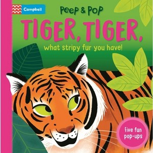 Tiger, Tiger, What Stripy Fur You Have! - (Peep and Pop) by  Campbell Books (Board Book) - 1 of 1