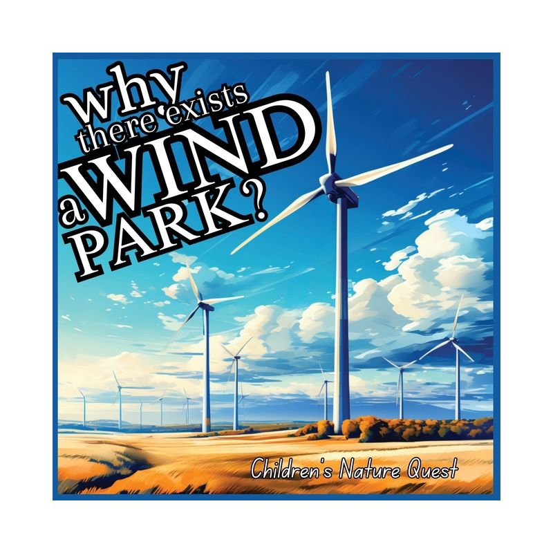 Why there exists a Wind Park? - (Children's Nature Quest) by  M Borhan (Paperback), 1 of 2