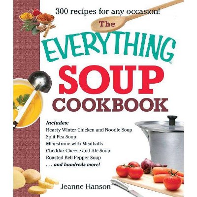 The Everything Soup Cookbook - (Everything (Cooking)) by  B J Hanson & Jeanne Hanson (Paperback)