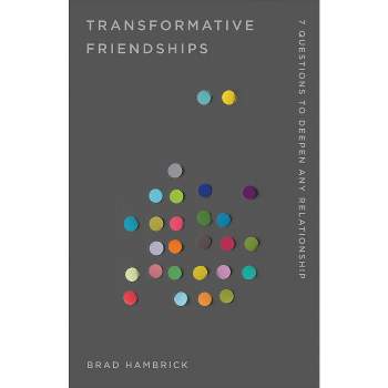 Transformative Friendships - (Church-Based Counseling) by  Brad Hambrick (Paperback)