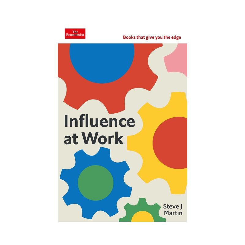 Influence at Work - (The Economist Edge) by  Steve J Martin (Hardcover), 1 of 2