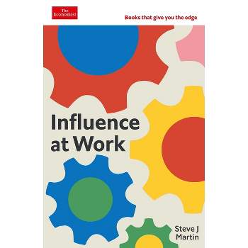 Influence at Work - (The Economist Edge) by  Steve J Martin (Hardcover)