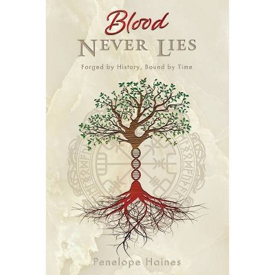 Blood Never Lies - by  Penelope Haines (Paperback)