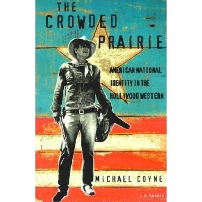 The Crowded Prairie - (Cinema and Society) by  Michael Coyne (Paperback)