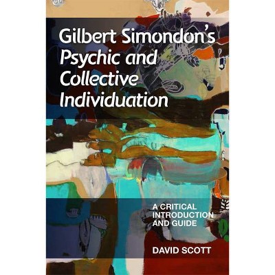 Gilbert Simondon's Psychic and Collective Individuation - (Critical Introductions and Guides) by  David Scott (Paperback)