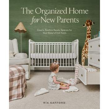 The Organized Home for New Parents - by  Ría Safford (Hardcover)