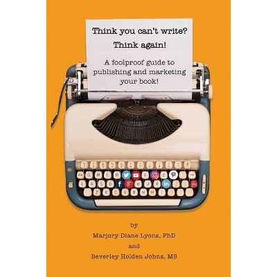 Think you can't write? Think again! - by  Marjory Lyons & Johns Holden (Paperback)