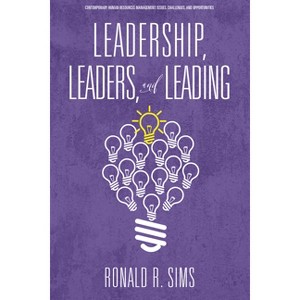 Leadership, Leaders and Leading - (Contemporary Human Resource Management Issues Challenges and Opportunities) by  Ronald R Sims (Paperback) - 1 of 1