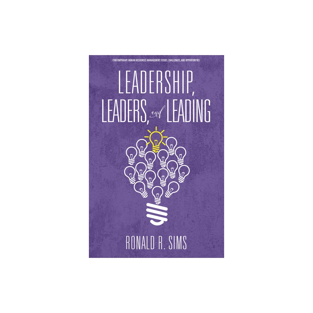 Leadership, Leaders and Leading - (Contemporary Human Resource Management Issues Challenges and Opportunities) by Ronald R Sims (Paperback)