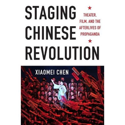 Staging Chinese Revolution - Abridged by  Xiaomei Chen (Hardcover)