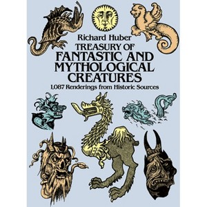 Treasury of Fantastic and Mythological Creatures - (Dover Pictorial Archive) by  Richard Huber (Paperback) - 1 of 1