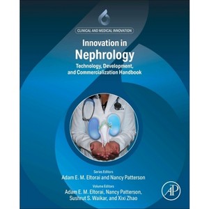 Innovation in Nephrology - (Clinical and Medical Innovation) by  Adam E M Eltorai & Nancy Patterson & Sushrut S Waikar & XIXI Zhao (Paperback) - 1 of 1