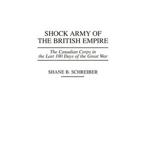Shock Army of the British Empire - (Praeger War Studies) by  Shane B Schreiber (Hardcover) - 1 of 1