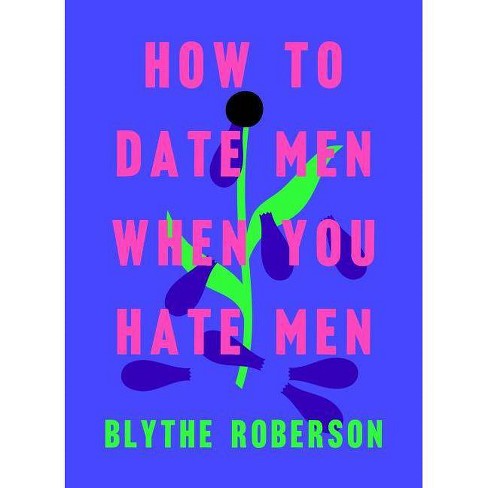 how to date a men when you hate men