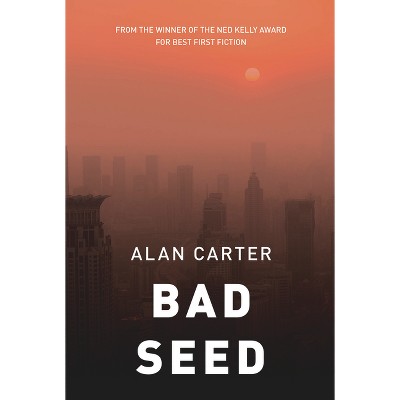 Bad Seed - (Cato Kwong) by  Alan Carter (Paperback)