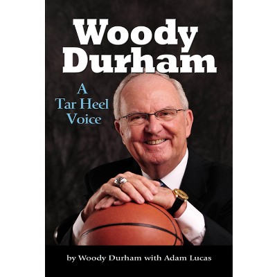 Woody Durham - by  Woody Durham & Adam Lucas (Hardcover)