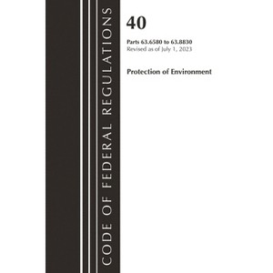 Code of Federal Regulations, Title 40 Protection of the Environment 63.6580-63.8830, Revised as of July 1, 2023 - (Paperback) - 1 of 1