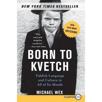 Born to Kvetch - Large Print by  Michael Wex (Paperback)