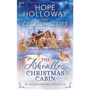 The Asheville Christmas Cabin - (The Carolina Christmas) by  Hope Holloway & Cecelia Scott (Paperback) - 1 of 1