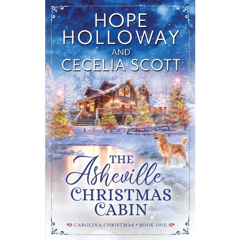 The Asheville Christmas Cabin - (The Carolina Christmas) by  Hope Holloway & Cecelia Scott (Paperback) - image 1 of 1