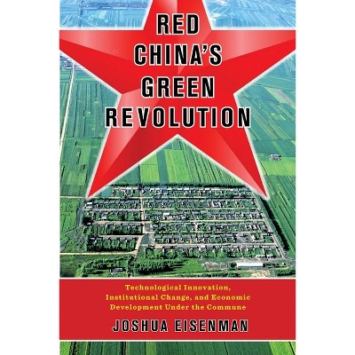 Red China's Green Revolution - by  Joshua Eisenman (Paperback)