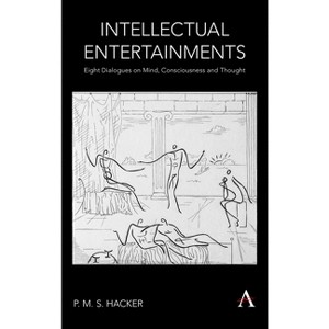 Intellectual Entertainments - (Anthem Studies in Wittgenstein) by P M S Hacker - 1 of 1