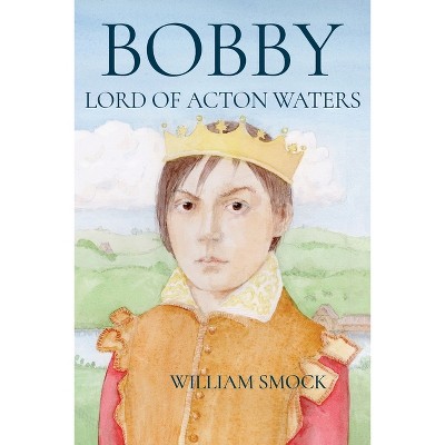 Bobby, Lord of Acton Waters - by William Smock