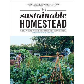 The Sustainable Homestead - by  Angela Ferraro-Fanning (Paperback)
