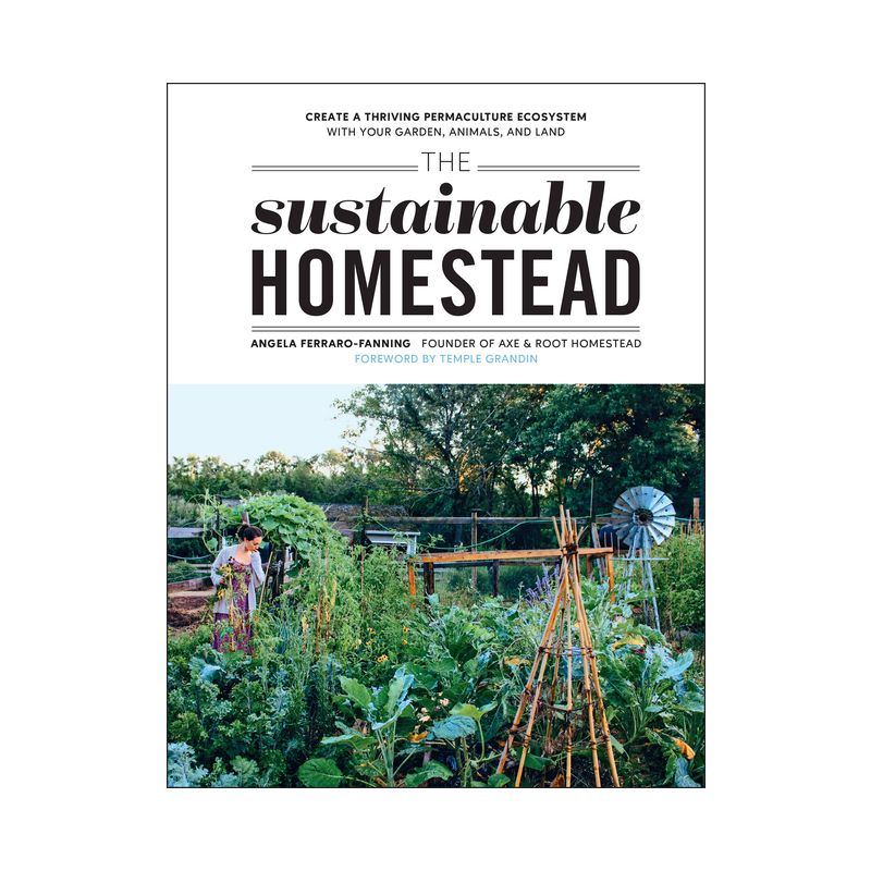 The Sustainable Homestead - by  Angela Ferraro-Fanning (Paperback), 1 of 2