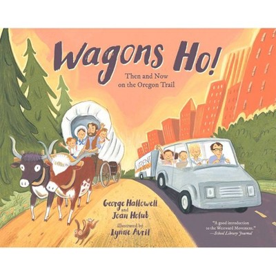 Wagons Ho! - by  George Hallowell & Joan Holub (Paperback)