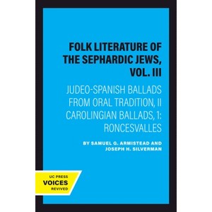 Folk Literature of the Sephardic Jews, Vol. III - by  Samuel G Armistead & Joseph H Silverman (Paperback) - 1 of 1
