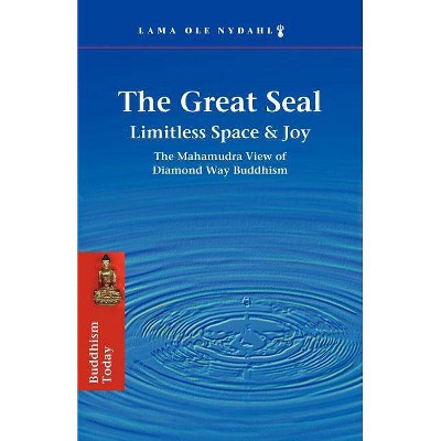 The Great Seal - by  Lama Ole Nydahl & 3rd Karmapa Rangjung Dorje (Paperback)