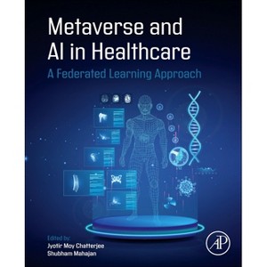 Metaverse and AI in Healthcare - by  Jyotir Moy Chatterjee & Shubham Mahajan (Paperback) - 1 of 1