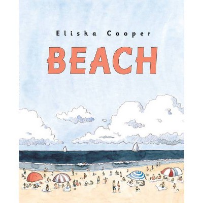 Beach - by  Elisha Cooper (Hardcover)
