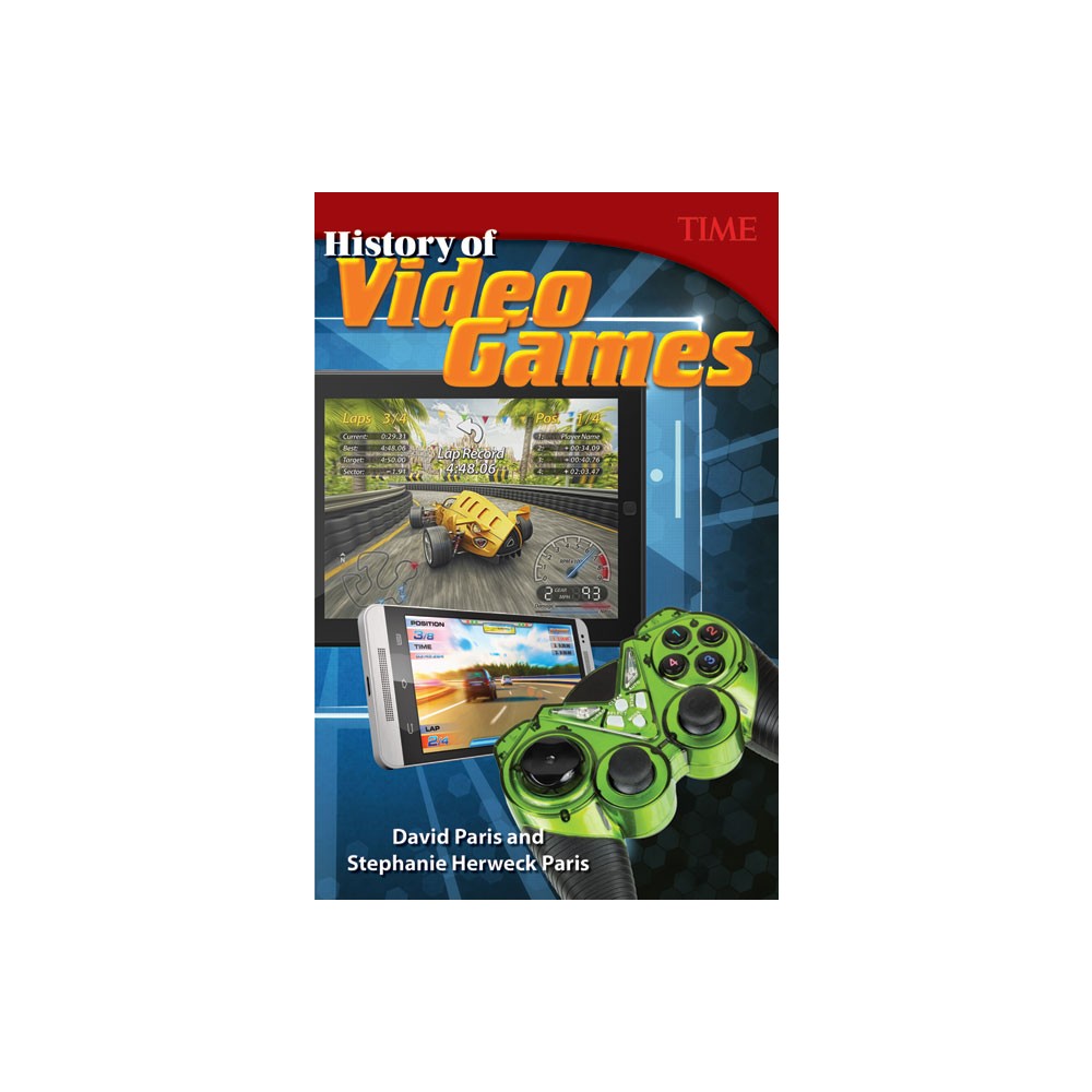 History of Video Games - (Time(r) Informational Text) by David Paris & Stephanie Paris & Stephanie Herweck Paris (Paperback)
