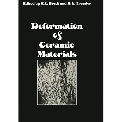 Deformation of Ceramic Materials - by  R C Bradt & R E Tressler (Paperback)