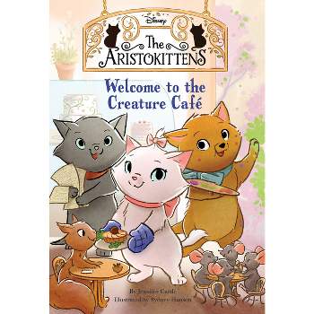 The Aristokittens #1: Welcome to the Creature Café - by Jennifer Castle (Paperback)