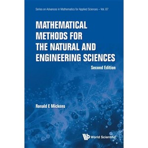 Mathematical Methods for the Natural and Engineering Sciences (Second Edition) - (Advances in Mathematics for Applied Sciences) by  Ronald E Mickens - 1 of 1