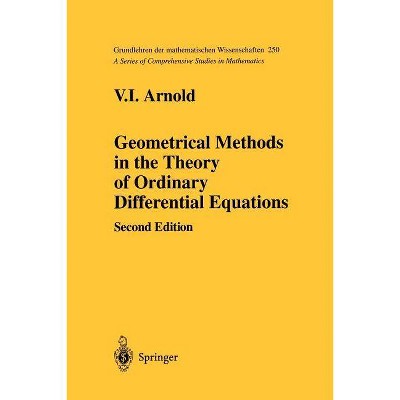 Geometrical Methods in the Theory of Ordinary Differential Equations - (Grundlehren Der Mathematischen Wissenschaften) 2nd Edition by  V I Arnold