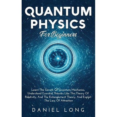 Quantum Physics - by  Daniel Long (Hardcover)