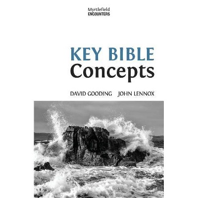 Key Bible Concepts - by  David Gooding & John Lennox (Paperback)