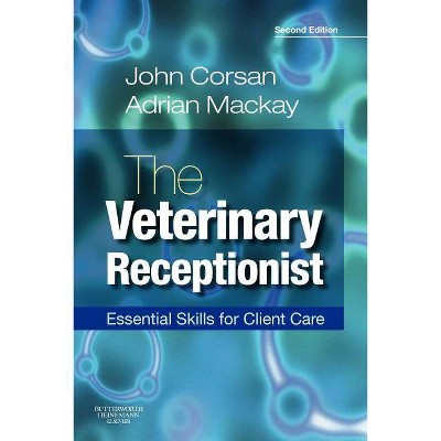 The Veterinary Receptionist - 2nd Edition by  John R Corsan & Adrian R MacKay (Paperback)